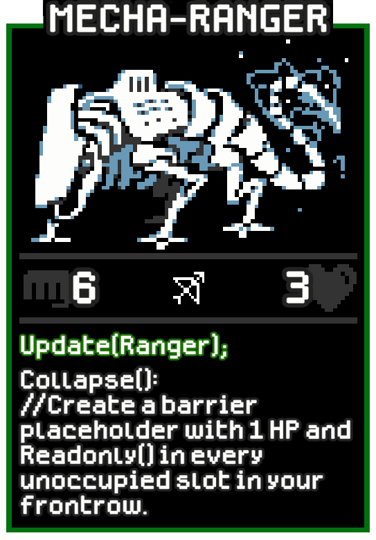 Mecha-Ranger — Dataclysm TCG card, ATK 6 HP 3. Update(Ranger); Collapse(): //Create a Barrier placeholder with 1 HP and Readonly() in every unoccupied slot in your frontrow.